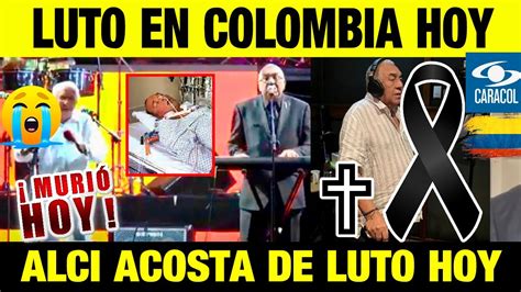 ULTIMA HORA Luto En Colombia Luto HOY Descanse En Paz LUTO MUSICA