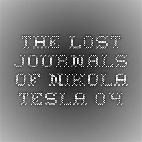 The Lost Journals Of Nikola Tesla