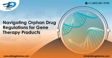 Navigating Orphan Drug Regulations For Gene Therapy Products Ddreg Pharma