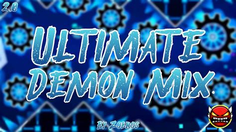 Ultimate Demon Mix 100 Insane Demon By Zobros Geometry Dash Youtube