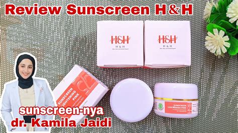 Review Sunscreen H H Skincare Lightening Pink Dokter Kamila Jaidi Youtube