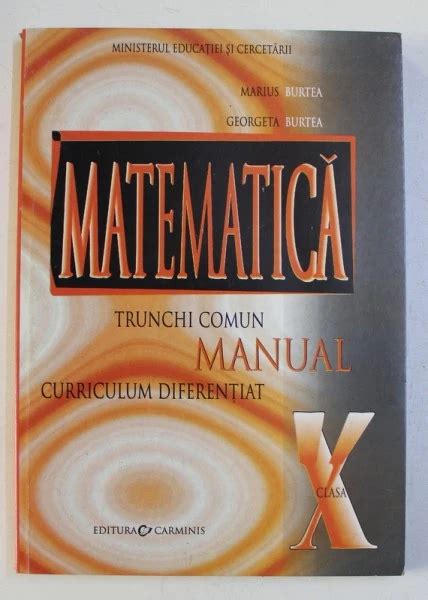 MATEMATICA MANUAL PENTRU CLASA A X A TRUNCHI COMUN CURRICULUM