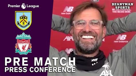 Jurgen Klopp Full Pre Match Press Conference Liverpool V Burnley