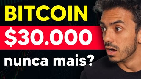 BITCOIN PODE NÃO VOLTAR PARA OS 30 MIL DÓLARES ENTENDA PORQUE