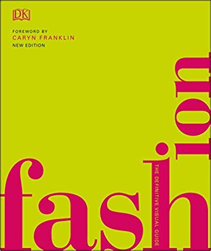 Fashion The Definitive Visual Guide By Dk Publishing Goodreads