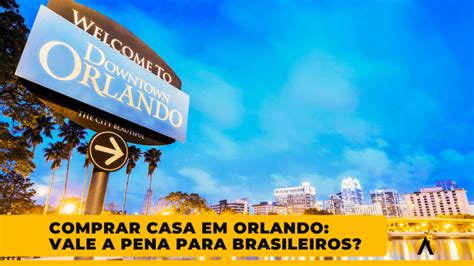 Comprar Casa Em Orlando Vale A Pena Para Brasileiros Morar Em Orlando