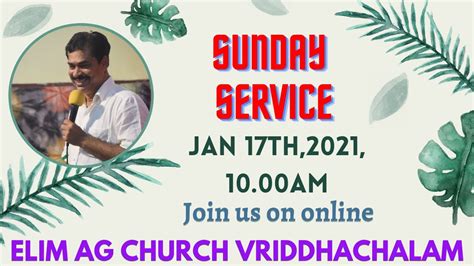 17 TH JAN 2021 SUNDAY SERVICE Elim AG CHURCH VRIDHACHALAM REV M