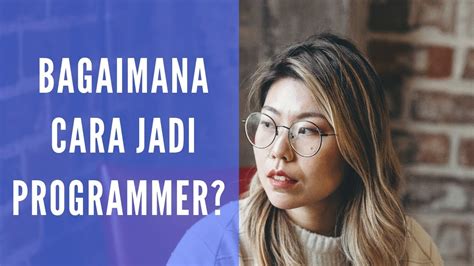 Bagaimana Cara Jadi Programmer Profesional Youtube