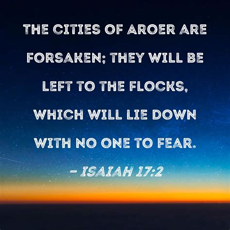 Isaiah 17:2 The cities of Aroer are forsaken; they will be left to the flocks, which will lie ...