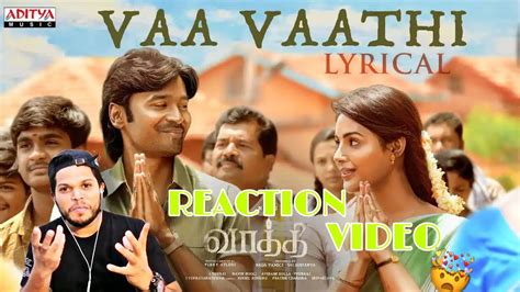 Vaa Vaathi Lyrical Song Reaction Vaathi Dhanush Samyuktha