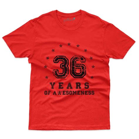 36 Years Awesomeness T Shirt 36th Birthday Collection At ₹ 899 00