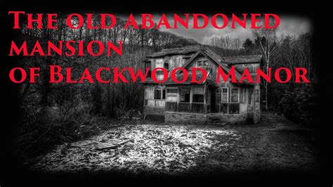 An Old Abandoned Mansion Known As Blackwood Manor Youtube