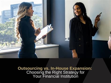 Outsourcing Vs In House Expansion Choosing The Right Strategy For