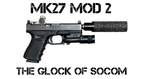 Mk27 Mod 2 Socoms Glock Youtube