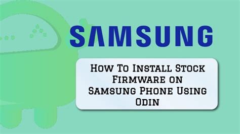 How To Use Odin To Flash Firmware On Any Samsung Devices