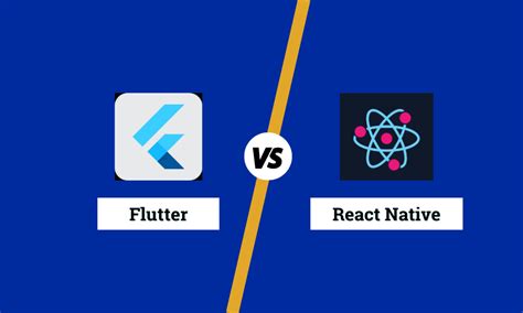 Flutter Vs React Native How To Choose The Best Framework