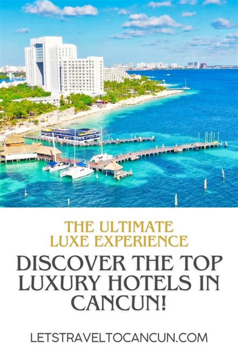 Top 7 Luxury Hotels in Cancun for the Ultimate Lavish Vacation - LET'S ...