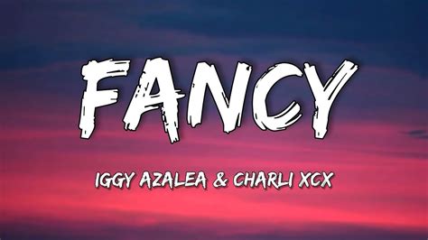 Iggy Azalea Fancy Lyrics Feat Charli Xcx Im So Fancy You Already Know Youtube Music