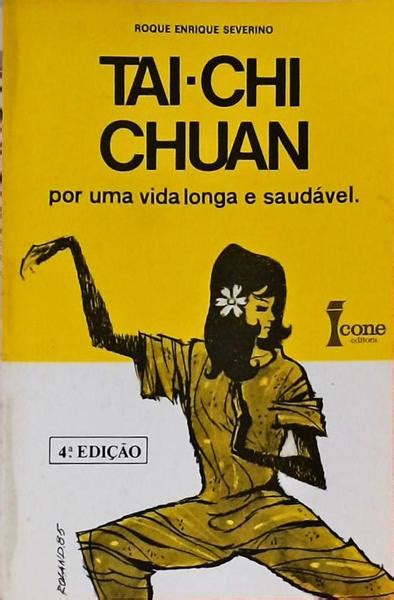 Tai Chi Chuan Por Uma Vida Longa E Saud Vel Roque Enrique Severino