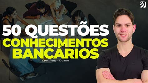 Quest Es De Conhecimentos Banc Rios Renan Duarte Youtube