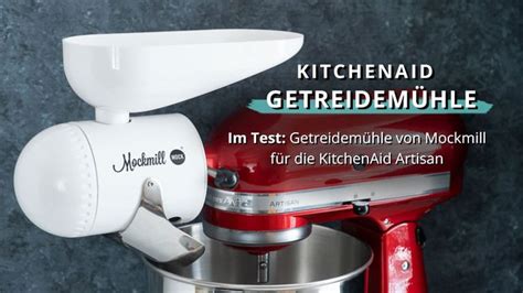 Kitchenaid Getreidem Hle Der Geheimtipp F R Hobbyb Cker K Chenhilfe