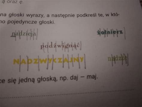 Pionowymi kreskami podziel na głoski wyrazy a następnie podkreśl te w