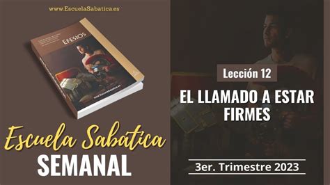 Escuela Sabática Lección 12 El llamado a estar firmes Lección