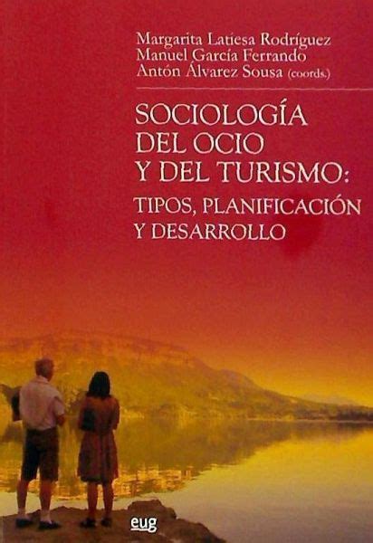 Sociolog A Del Ocio Y Del Turismo Tipos Planificaci N Y Desarrollo