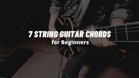 7 String Guitar Chords with PDF & Chart - Pick Up The Guitar