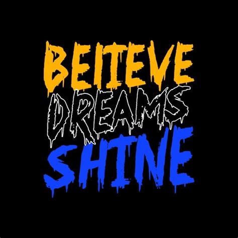 Premium Vector Believe Dreams Shine Typography Design Vector For