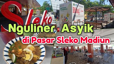 Nguliner Asyik Di Pasar Sleko Madiun Youtube