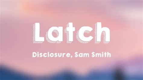 Latch Disclosure Sam Smith Lyrics Youtube