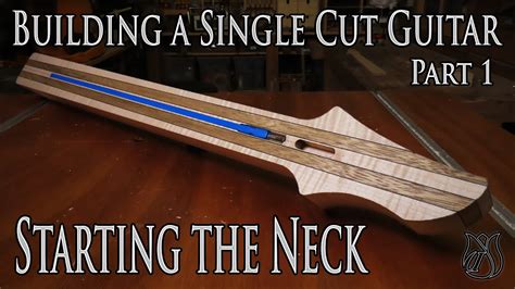 Starting A New Guitar Neck Building A Single Cut Model Guitar Part 1 Youtube