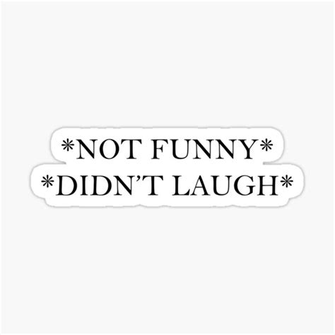 "Not Funny Didn't Laugh Meme Reaction" Sticker by tessafordx | Redbubble