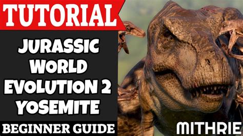 Jurassic World Evolution Yosemite Tutorial Guide Beginner