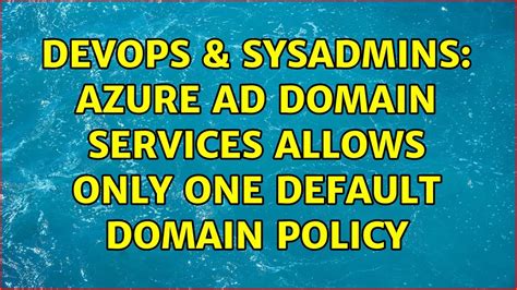 Devops Sysadmins Azure Ad Domain Services Allows Only One Default