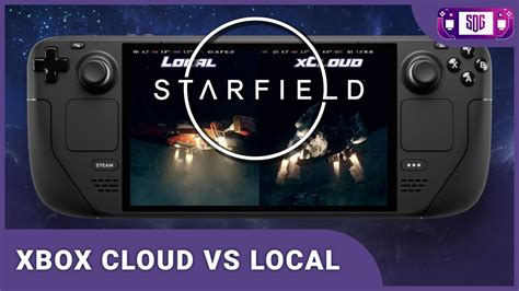 Starfield Steam Deck Unmodded Vs Xcloud On Steam Deck Youtube