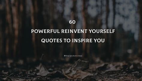 60 Powerful Reinvent Yourself Quotes To Inspire You