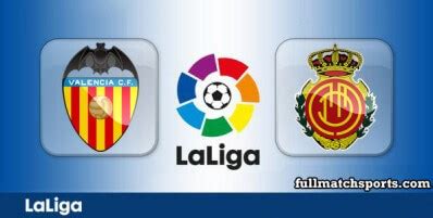 Valencia Vs Mallorca Full Match Fullmatchsports