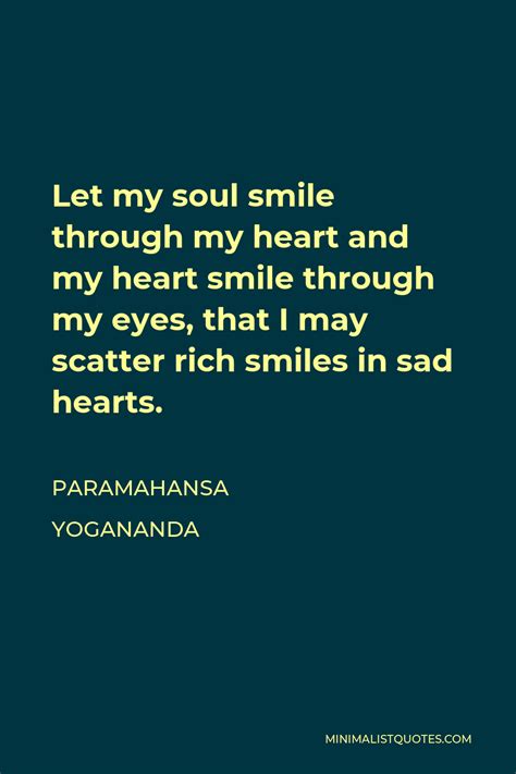 Paramahansa Yogananda Quote Let My Soul Smile Through My Heart And My