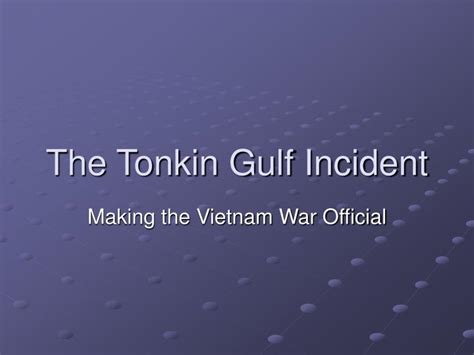 PPT - The Tonkin Gulf Incident PowerPoint Presentation, free download ...