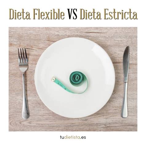 Dieta Flexible Vs Dieta Estricta Tu Dietista Sara Suárez