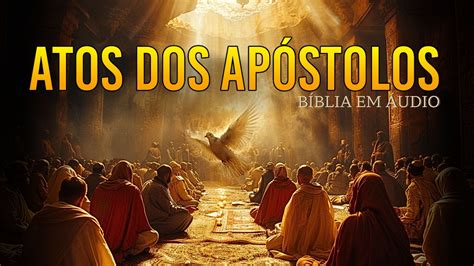 ATOS DOS APÓSTOLOS NOVO TESTAMENTO BÍBLIA FALADA YouTube