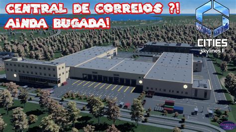 Central De Correios Continua Bugada Ep 11 Citiesskylines2 YouTube