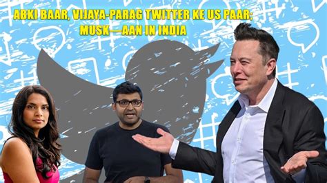 Swacch Twitter Abhiyaan Musk Fires ‘anti India Parag Gadde The New Indian