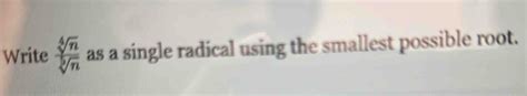 Solved Write Sqrt 4 N Sqrt 5 N As A Single Radical Using The