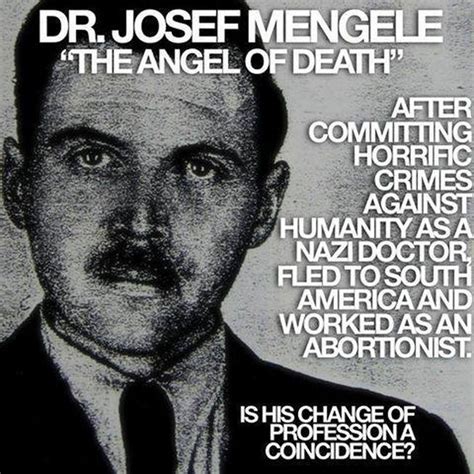 Dr. Josef Mengele - From Nazi Doctor to Abortionist!