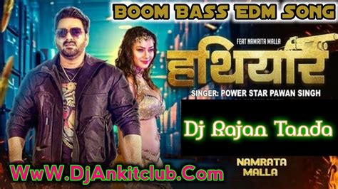 Hathiyar Pawan Singh Bhojpuri Trending Boom Bass Edm Dj Song 2023 DJ