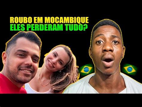 O CASAL BRASILEIRO FOI ROUBO TUDO EM MOÇAMBIQUE YouTube