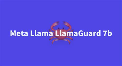 Meta Llama LlamaGuard 7b A Hugging Face Space By Saapjr